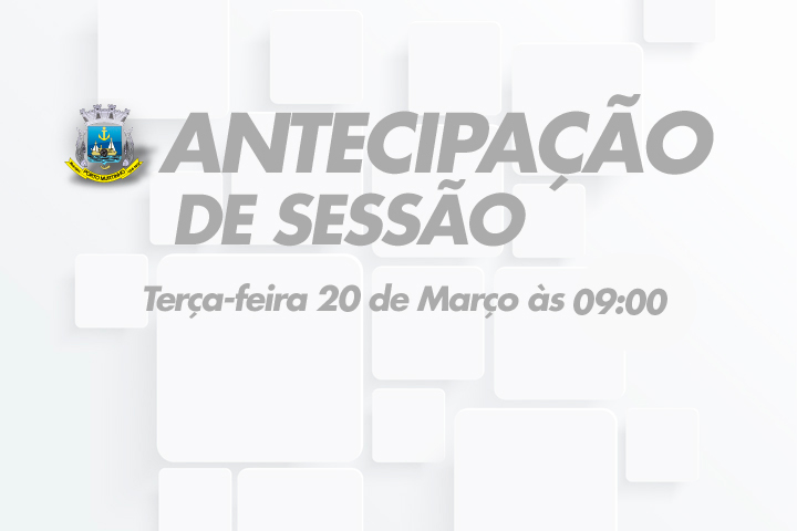 Câmara de vereadores antecipa Sessão desta terça-feira 20 de Março.